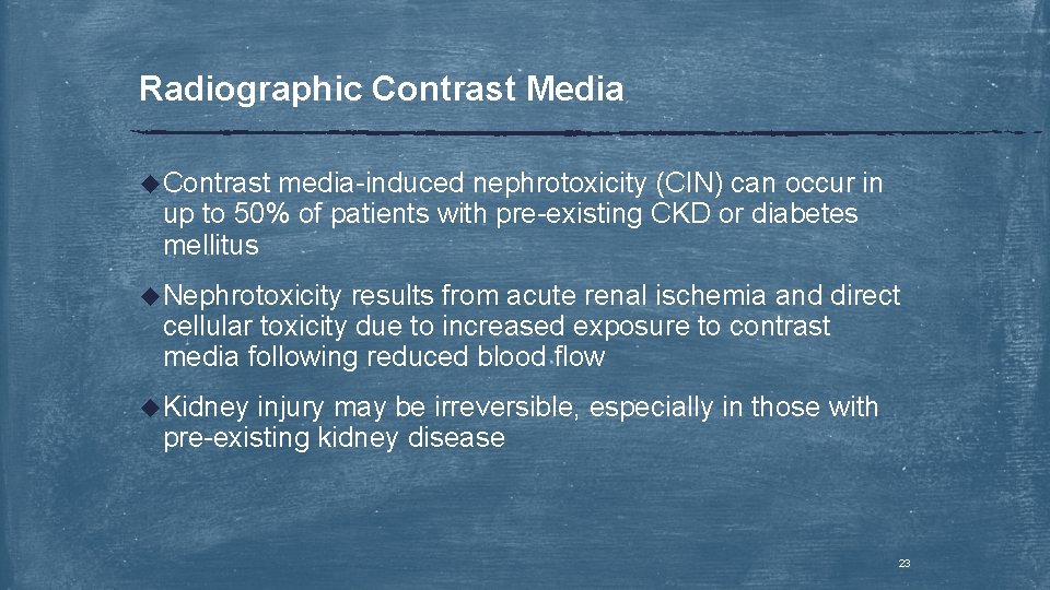 Radiographic Contrast Media u. Contrast media-induced nephrotoxicity (CIN) can occur in up to 50%