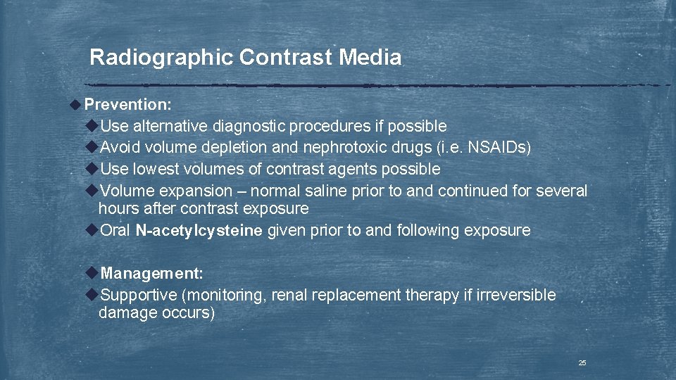 Radiographic Contrast Media u Prevention: u. Use alternative diagnostic procedures if possible u. Avoid