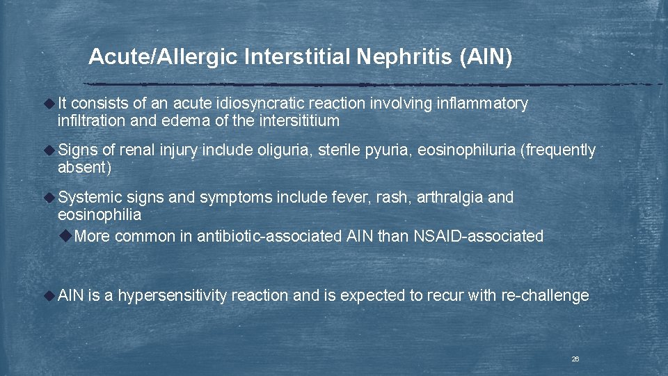 Acute/Allergic Interstitial Nephritis (AIN) u It consists of an acute idiosyncratic reaction involving inflammatory