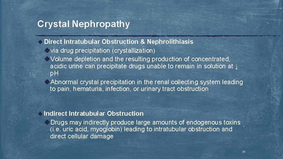 Crystal Nephropathy u Direct Intratubular Obstruction & Nephrolithiasis uvia drug precipitation (crystallization) u. Volume