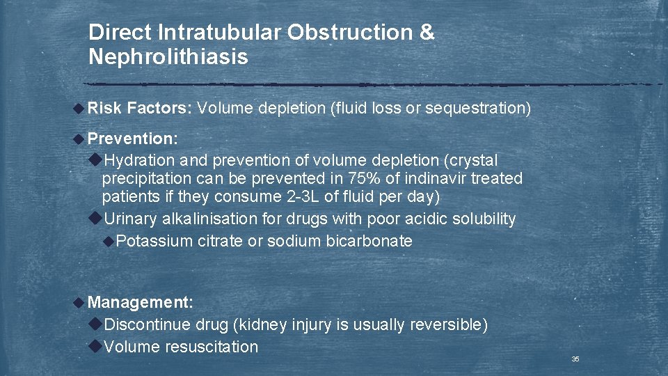 Direct Intratubular Obstruction & Nephrolithiasis u Risk Factors: Volume depletion (fluid loss or sequestration)