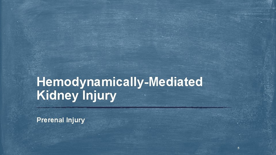 Hemodynamically-Mediated Kidney Injury Prerenal Injury 5 