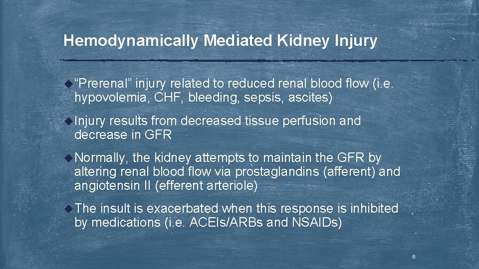 Hemodynamically Mediated Kidney Injury u“Prerenal” injury related to reduced renal blood flow (i. e.