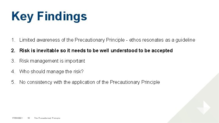 Key Findings 1. Limited awareness of the Precautionary Principle - ethos resonates as a