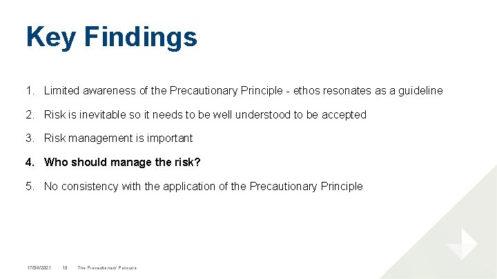 Key Findings 1. Limited awareness of the Precautionary Principle - ethos resonates as a