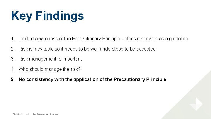 Key Findings 1. Limited awareness of the Precautionary Principle - ethos resonates as a