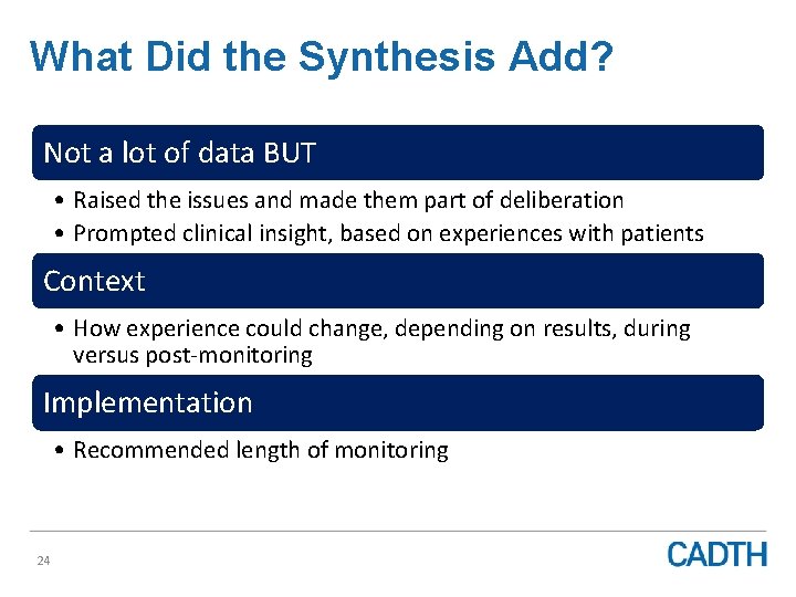 What Did the Synthesis Add? Not a lot of data BUT • Raised the