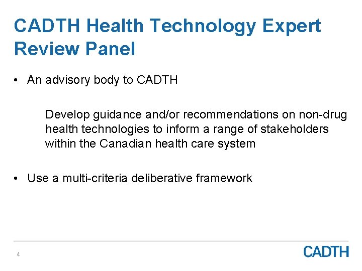 CADTH Health Technology Expert Review Panel • An advisory body to CADTH Develop guidance