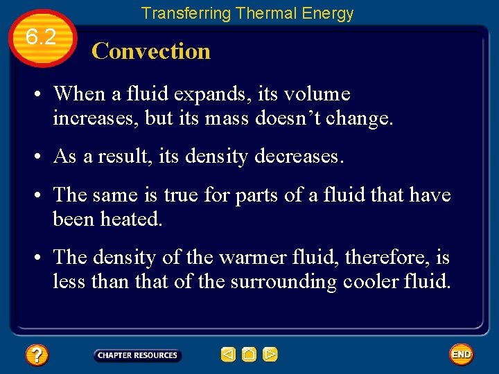 Transferring Thermal Energy 6. 2 Convection • When a fluid expands, its volume increases,