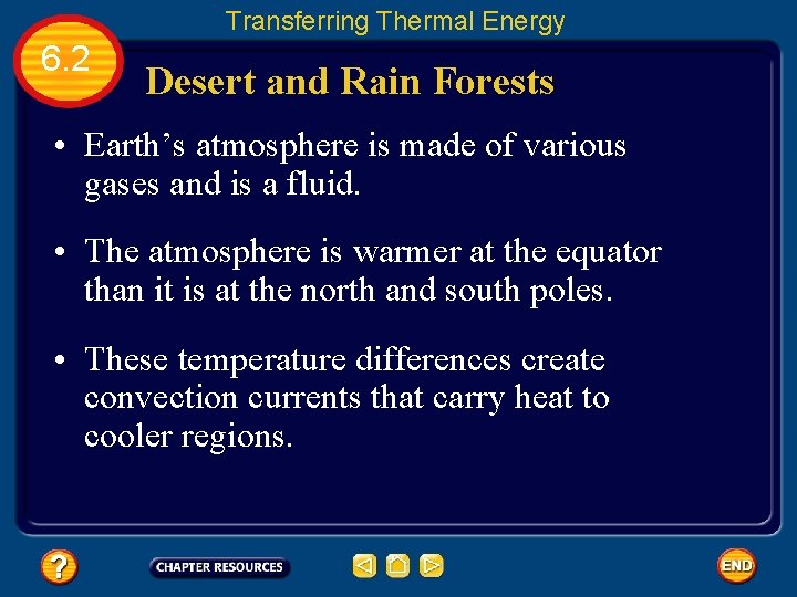 Transferring Thermal Energy 6. 2 Desert and Rain Forests • Earth’s atmosphere is made