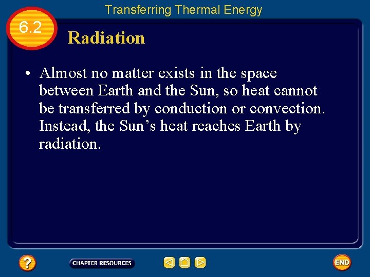 Transferring Thermal Energy 6. 2 Radiation • Almost no matter exists in the space