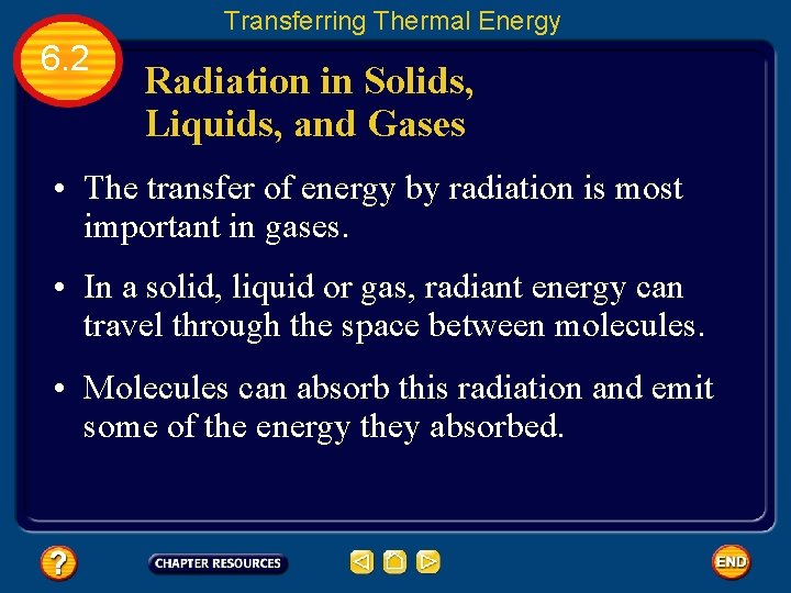 Transferring Thermal Energy 6. 2 Radiation in Solids, Liquids, and Gases • The transfer