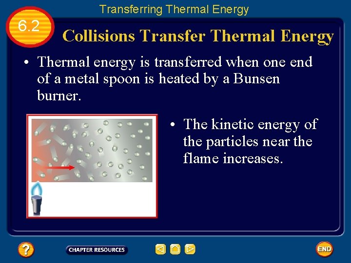 Transferring Thermal Energy 6. 2 Collisions Transfer Thermal Energy • Thermal energy is transferred