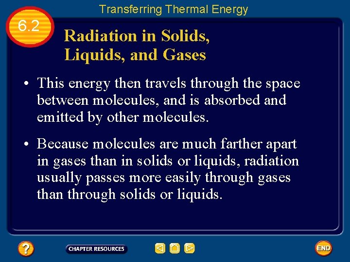 Transferring Thermal Energy 6. 2 Radiation in Solids, Liquids, and Gases • This energy