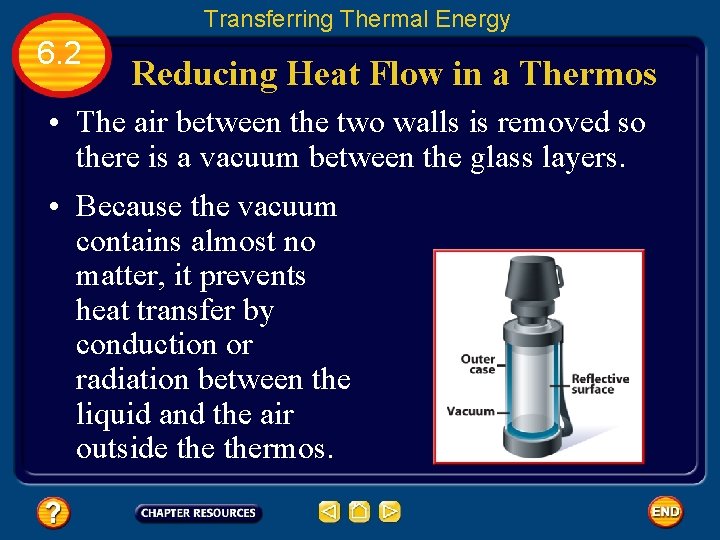 Transferring Thermal Energy 6. 2 Reducing Heat Flow in a Thermos • The air