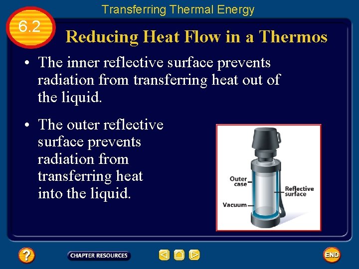 Transferring Thermal Energy 6. 2 Reducing Heat Flow in a Thermos • The inner