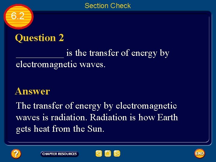 Section Check 6. 2 Question 2 _____ is the transfer of energy by electromagnetic