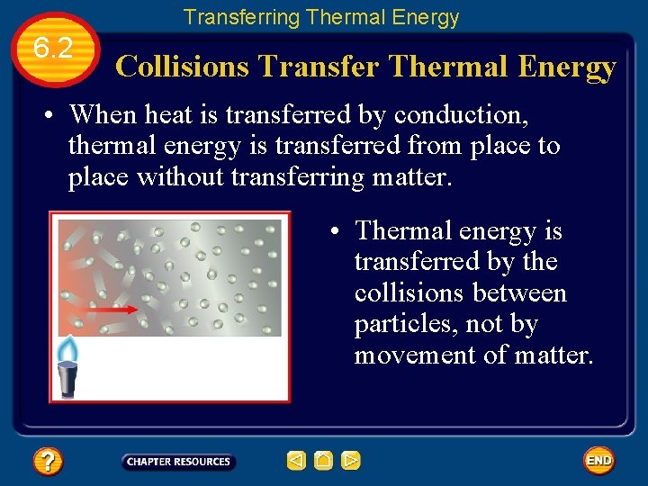 Transferring Thermal Energy 6. 2 Collisions Transfer Thermal Energy • When heat is transferred
