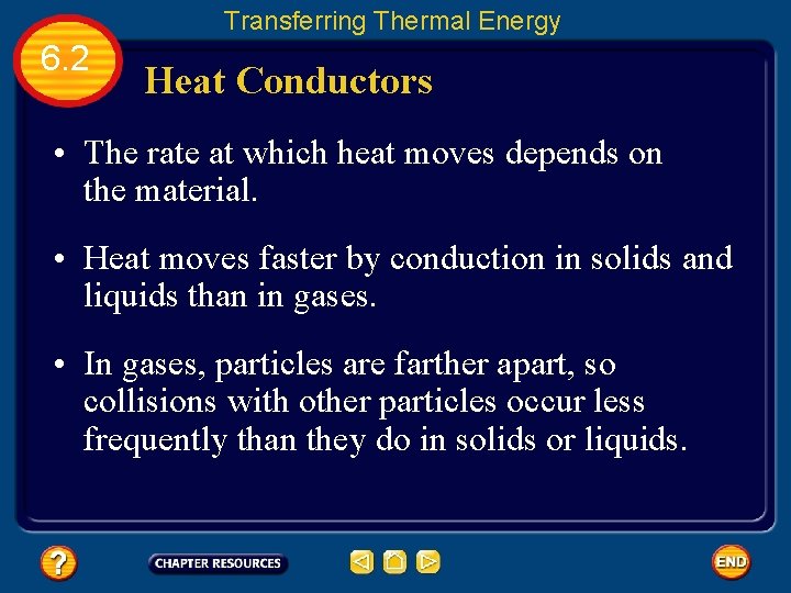 Transferring Thermal Energy 6. 2 Heat Conductors • The rate at which heat moves