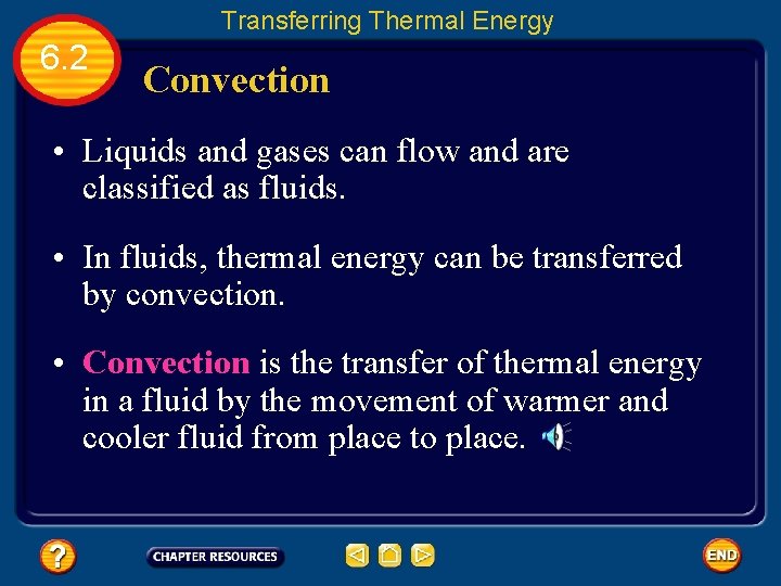 Transferring Thermal Energy 6. 2 Convection • Liquids and gases can flow and are