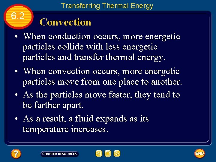 Transferring Thermal Energy 6. 2 Convection • When conduction occurs, more energetic particles collide