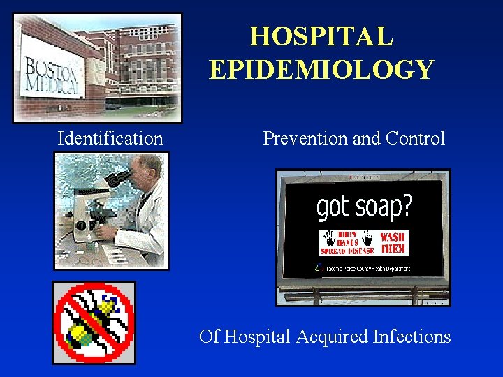 HOSPITAL EPIDEMIOLOGY Identification Prevention and Control Of Hospital Acquired Infections 