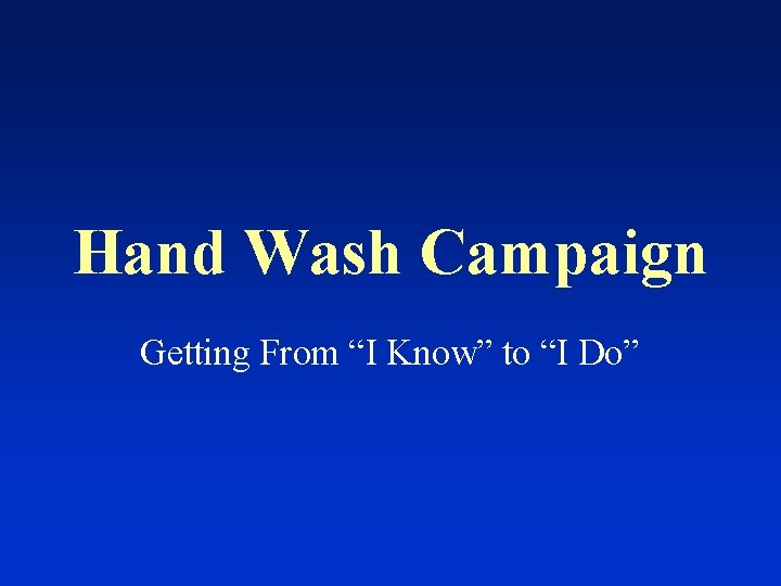 Hand Wash Campaign Getting From “I Know” to “I Do” 