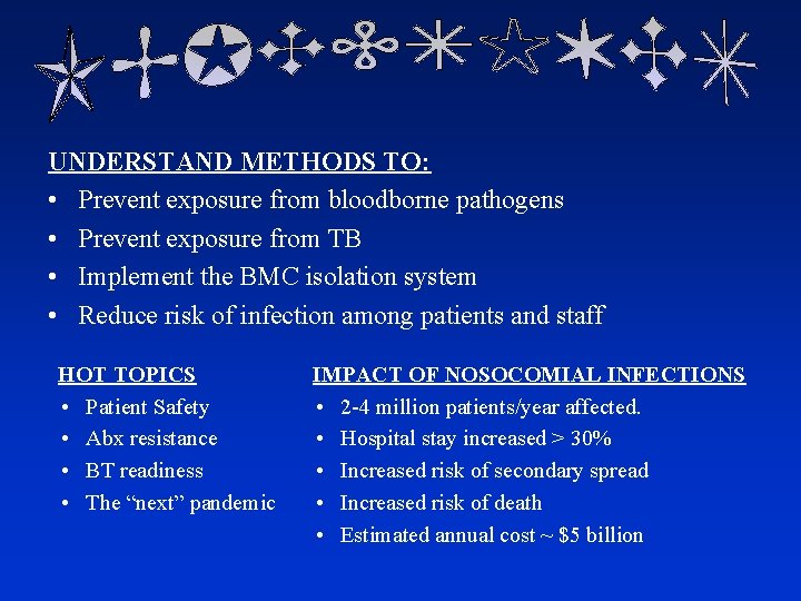 UNDERSTAND METHODS TO: • Prevent exposure from bloodborne pathogens • Prevent exposure from TB