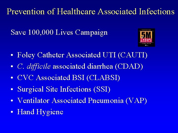 Prevention of Healthcare Associated Infections Save 100, 000 Lives Campaign • • • Foley