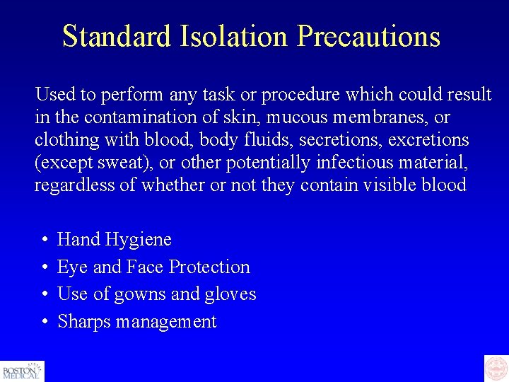 Standard Isolation Precautions Used to perform any task or procedure which could result in