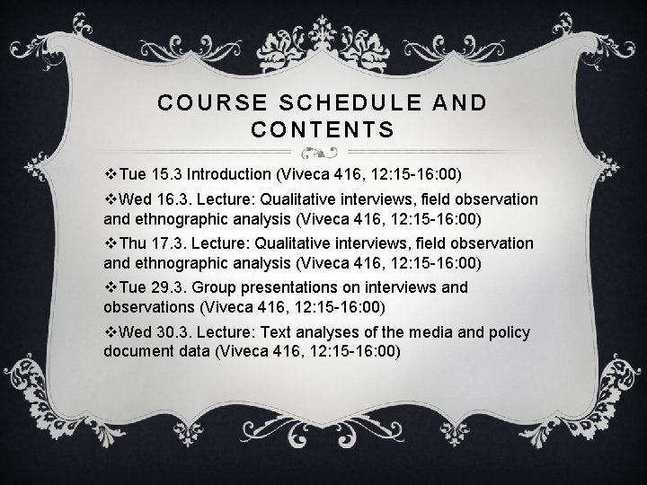 COURSE SCHEDULE AND CONTENTS v. Tue 15. 3 Introduction (Viveca 416, 12: 15 -16: