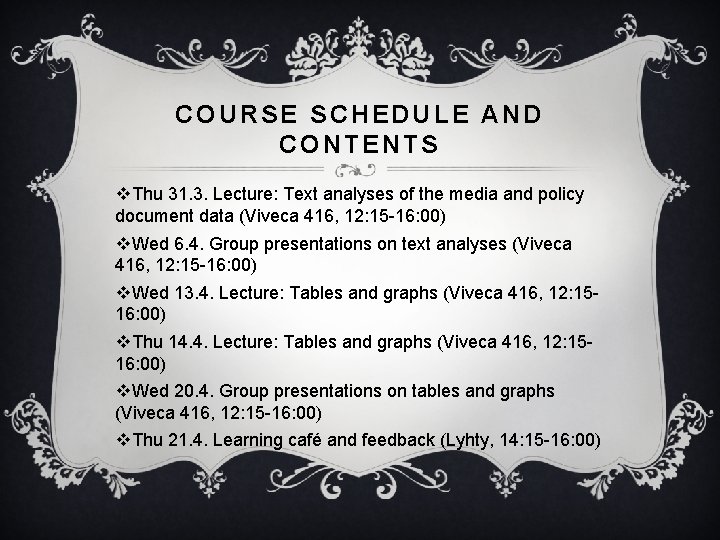 COURSE SCHEDULE AND CONTENTS v. Thu 31. 3. Lecture: Text analyses of the media