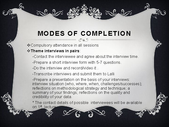 MODES OF COMPLETION v. Compulsory attendance in all sessions v. Theme interviews in pairs: