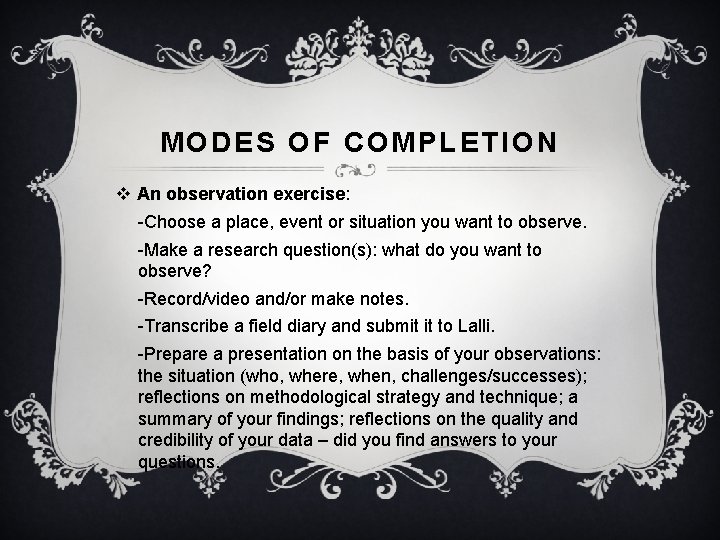 MODES OF COMPLETION v An observation exercise: -Choose a place, event or situation you