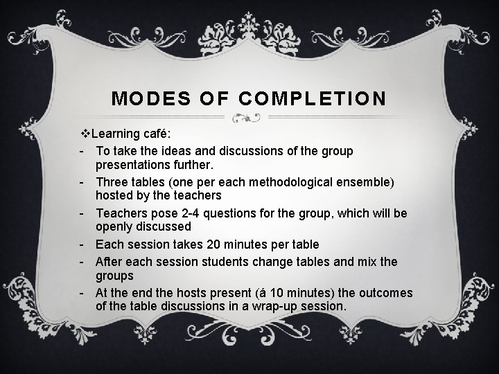 MODES OF COMPLETION v. Learning café: - To take the ideas and discussions of