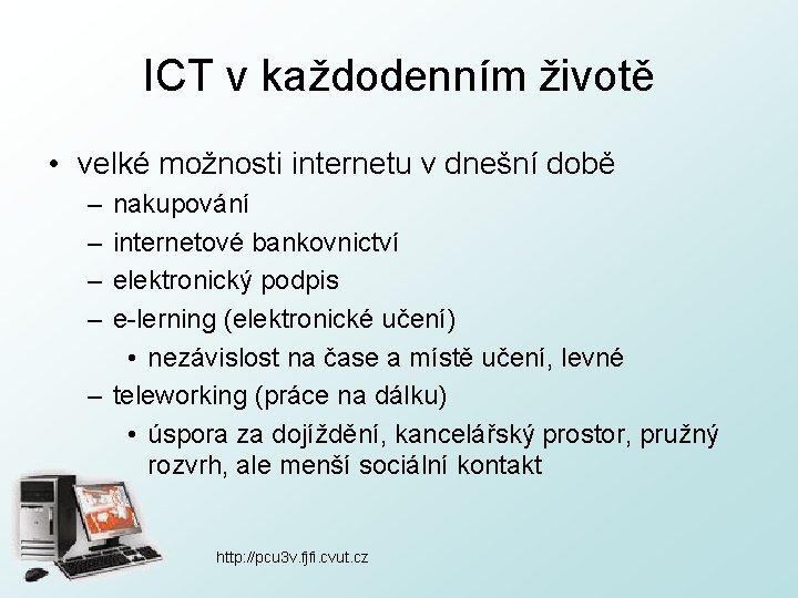 ICT v každodenním životě • velké možnosti internetu v dnešní době – – nakupování