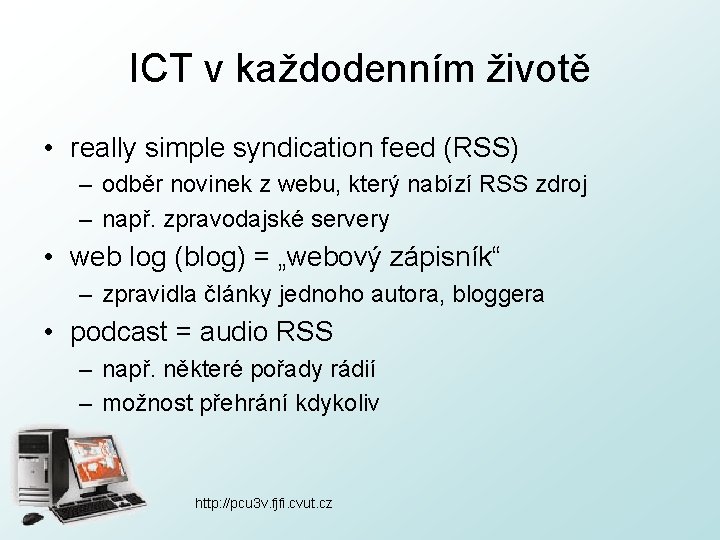 ICT v každodenním životě • really simple syndication feed (RSS) – odběr novinek z