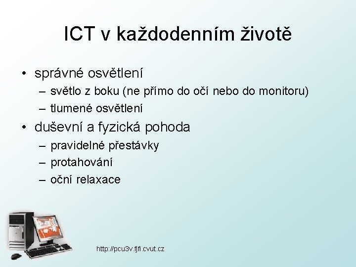 ICT v každodenním životě • správné osvětlení – světlo z boku (ne přímo do