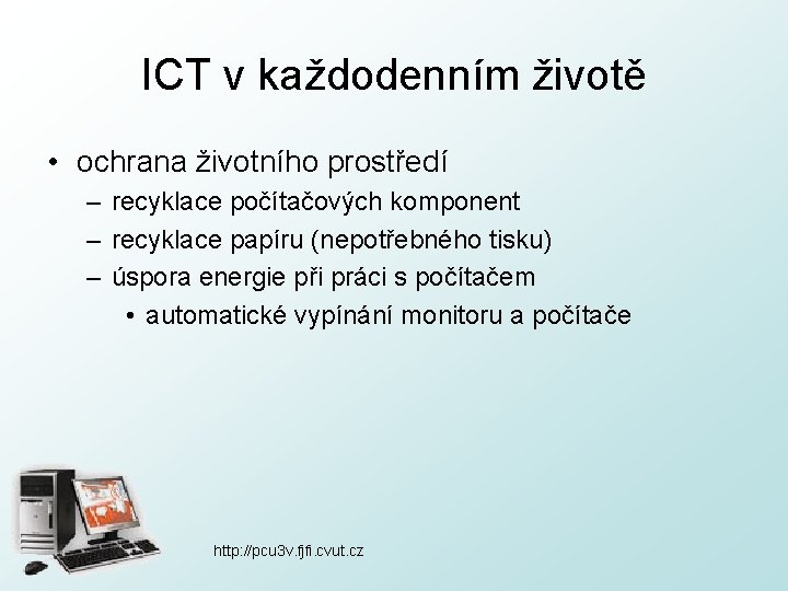 ICT v každodenním životě • ochrana životního prostředí – recyklace počítačových komponent – recyklace