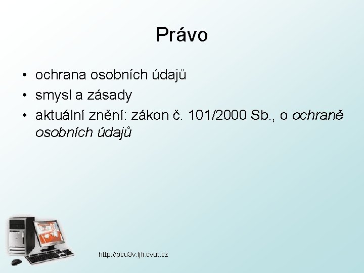 Právo • ochrana osobních údajů • smysl a zásady • aktuální znění: zákon č.