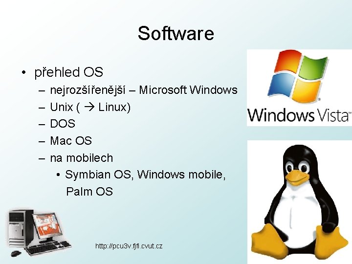 Software • přehled OS – – – nejrozšířenější – Microsoft Windows Unix ( Linux)