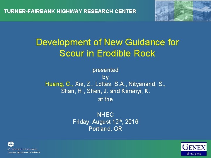 TURNER-FAIRBANK HIGHWAY RESEARCH CENTER Development of New Guidance for Scour in Erodible Rock presented