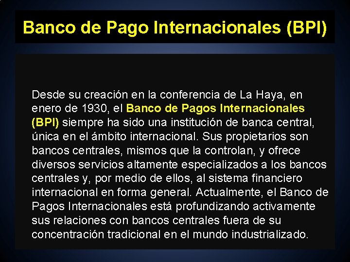 Banco de Pago Internacionales (BPI) Desde su creación en la conferencia de La Haya,