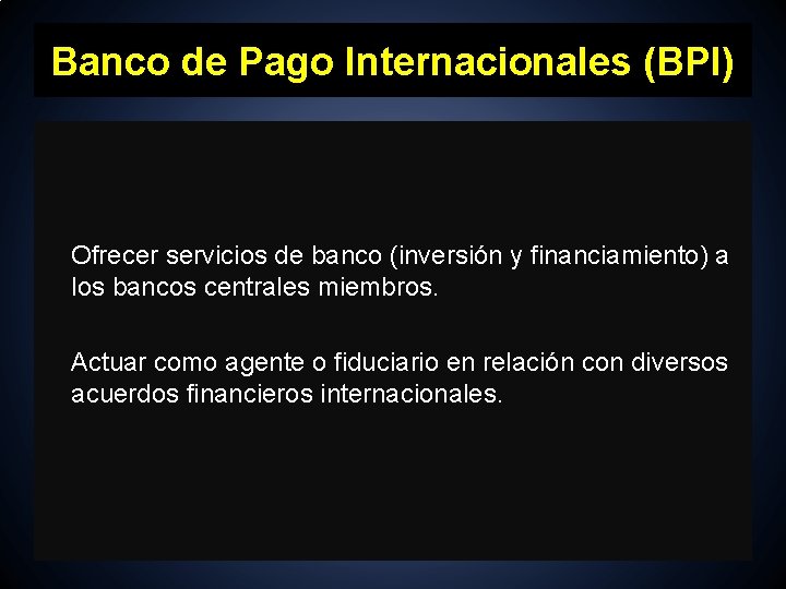 Banco de Pago Internacionales (BPI) Ofrecer servicios de banco (inversión y financiamiento) a los