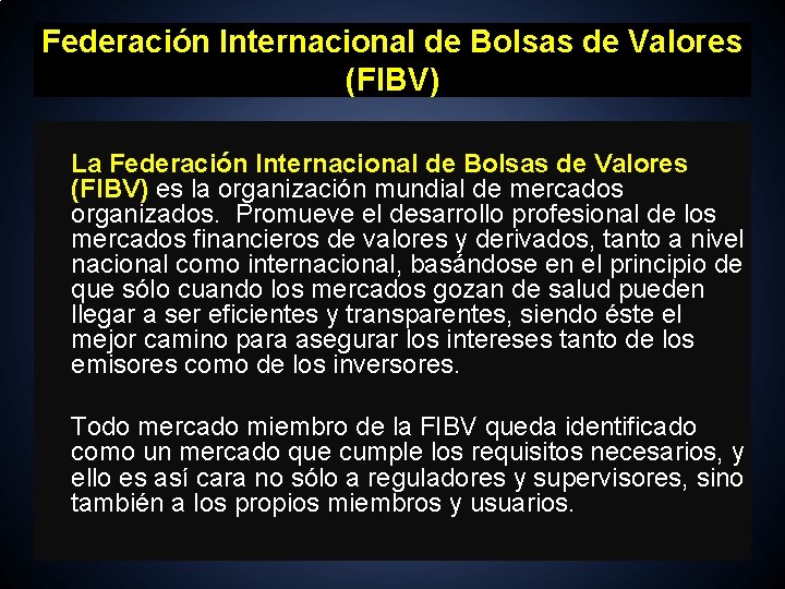 Federación Internacional de Bolsas de Valores (FIBV) La Federación Internacional de Bolsas de Valores