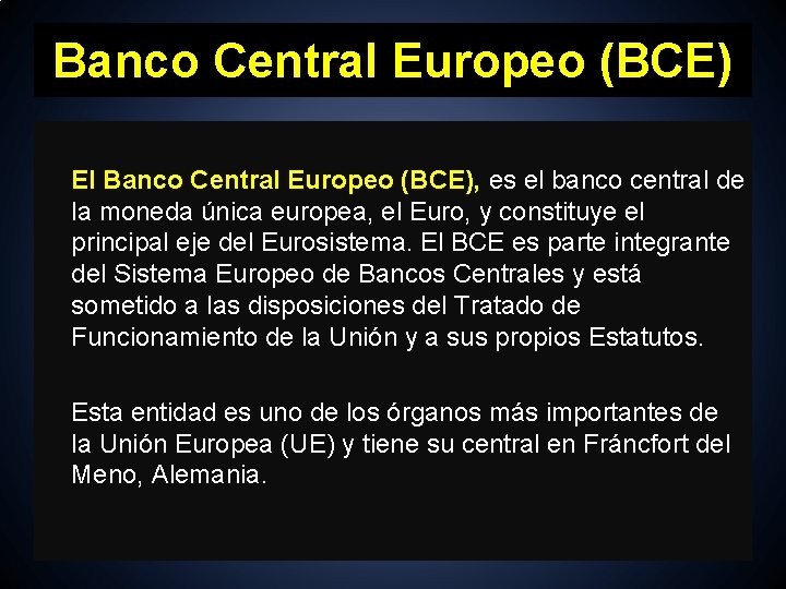 Banco Central Europeo (BCE) El Banco Central Europeo (BCE), es el banco central de