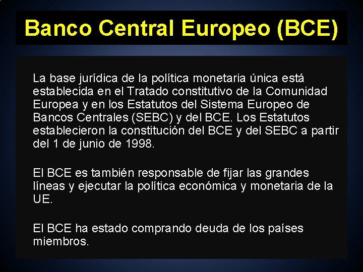 Banco Central Europeo (BCE) La base jurídica de la política monetaria única está establecida