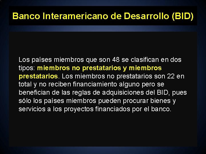 Banco Interamericano de Desarrollo (BID) Los países miembros que son 48 se clasifican en