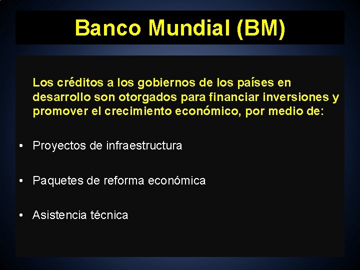 Banco Mundial (BM) Los créditos a los gobiernos de los países en desarrollo son