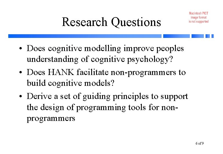 Research Questions • Does cognitive modelling improve peoples understanding of cognitive psychology? • Does Research Questions • Does cognitive modelling improve peoples understanding of cognitive psychology? • Does